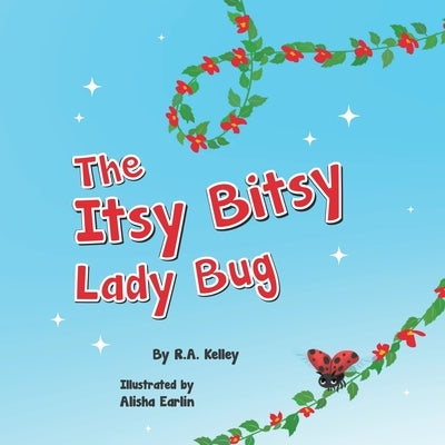 The Itsy Bitsy Lady Bug by Kelley, R. a.