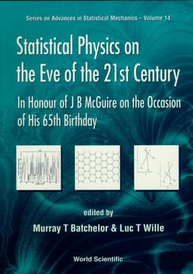 Statistical Physics on the Eve of the 21st Century: In Honour of J B McGuire on the Occasion of His 65th Birthday by Wille, Luc T.