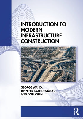 Introduction to Modern Infrastructure Construction by Wang, George