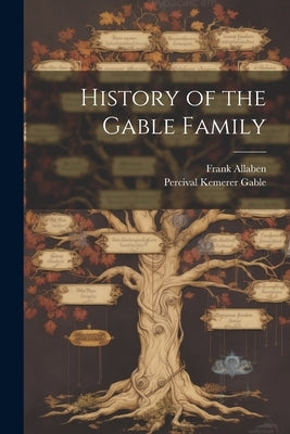 History of the Gable Family by Allaben, Frank