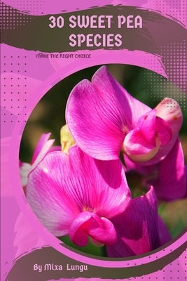 30 Sweet Pea species: Make the right choice by Lungu, Mixa