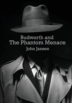 Budworth and the Phantom Menace by Jansen, John
