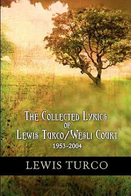 The Collected Lyrics of Lewis Turco / Wesli Court by Turco, Lewis