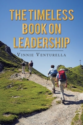 The Timeless Book on Leadership by Venturella, Vinnie
