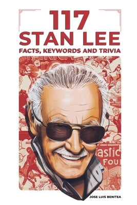 117 Stan Lee Facts, keywords and trivia by Benitea, Jose Juis
