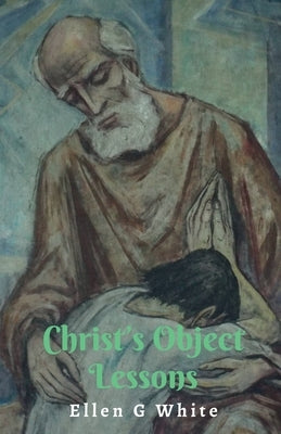 Christ's Object Lessons by G, Ellen