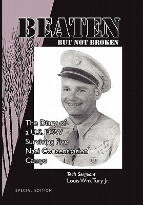 Beaten But Not Broken by Tury, Tech Sergeant Louis Wm, Jr.