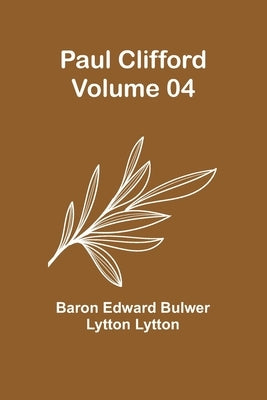 Paul Clifford - Volume 04 by Lytton, Baron Edward