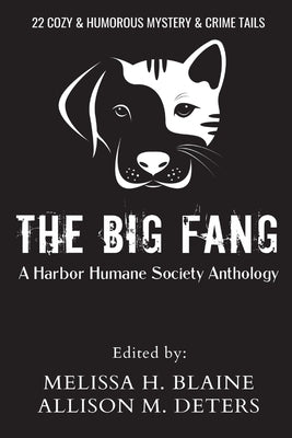 The Big Fang: A Harbor Humane Society Anthology by Blaine, Melissa H.