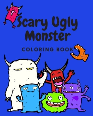 Scary Ugly Monster Coloring Book!: An Awesome Coloring Book for Kids Ages 4 - 8 Years Old Full of Funny and Silly Looking Monsters to Color! by Cookie Crumb Press