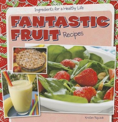 Fantastic Fruit Recipes by Rajczak Nelson, Kristen