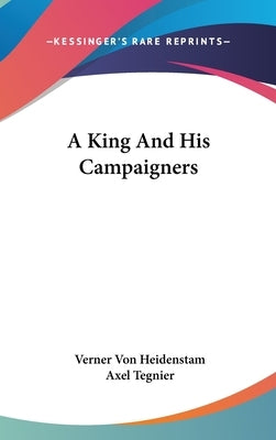 A King And His Campaigners by Von Heidenstam, Verner