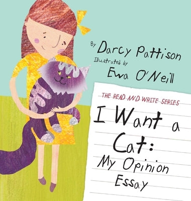I Want a Cat: My Opinion Essay by Pattison, Darcy