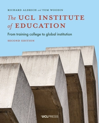 The UCL Institute of Education by Aldrich, Richard