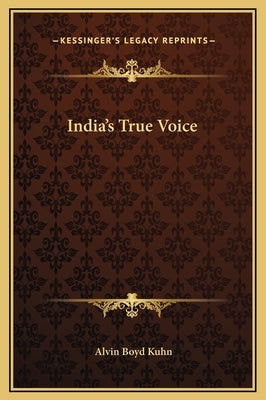 India's True Voice by Kuhn, Alvin Boyd