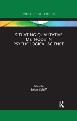 Situating Qualitative Methods in Psychological Science by Schiff, Brian