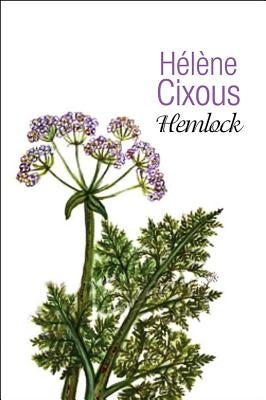 Hemlock: Old Women in Bloom by Cixous, Hélène