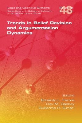 Trends in Belief Revision and Argumentation Dynamics by Ferme, Eduardo L.