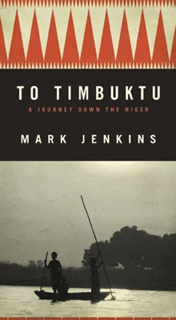 To Timbuktu: A Journey Down the Niger by Jenkins, Mark