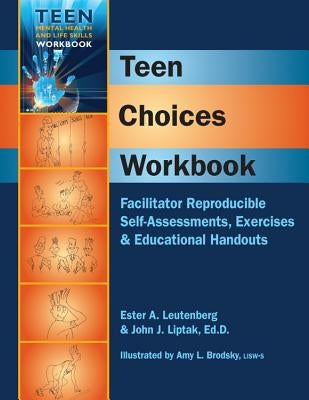Teen Choices Workbook: Facilitator Reproducible Self-Assessments, Exercises & Educational Handouts by Liptak, John J., Edd