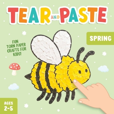 Tear and Paste Spring Crafts for Kids 2-5: A Fun Paper Art Activity Book to Teach Your Toddler Creativity and Fine Motor Skills! by Pine, Lyra