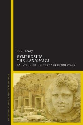 Symphosius the Aenigmata: An Introduction, Text and Commentary by Leary, T. J.