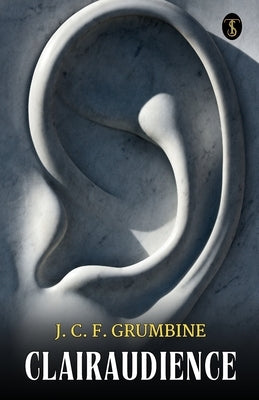 Clairaudience by J C F Grumbine