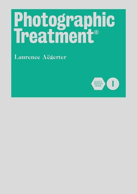 Photographic Treatment Vol 1 by Aegerter, Laurence