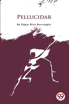 Pellucidar by Burroughs, Edgar Rice