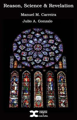 Reason, Science & Revelation by Gonzalo, Julio a.