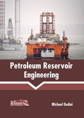 Petroleum Reservoir Engineering by Dedini, Michael