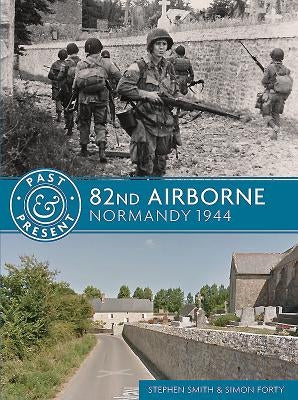 82nd Airborne: Normandy 1944 by Smith, Stephen