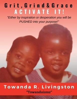 Grit, Grind, & Grace: Activate It! by Livingston, Towanda R.