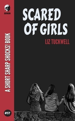 Scared Of Girls by Tuckwell, Liz
