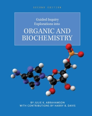 Guided Inquiry Explorations into Organic and Biochemistry by Abrahamson, Julie K.