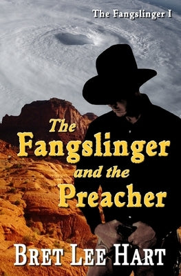 The Fangslinger and the Preacher (The Fangslinger I) by Hart, Bret Lee
