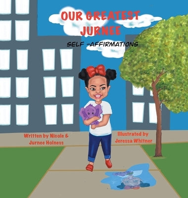 Our Greatest Jurnee Self-Affirmations by Holness, Nicole