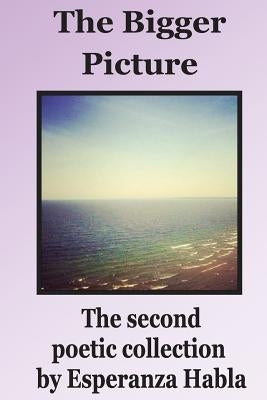 The Bigger Picture: the second poetic collection by Habla, Esperanza