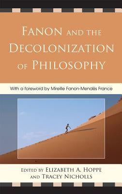 Fanon and the Decolonization of Philosophy by Hoppe, Elizabeth A.