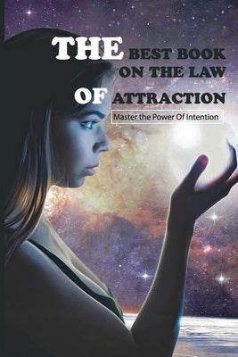 The Best Book On The Law Of Attraction- Master The Power Of Intention: Magic And The Law Of Attraction by Ravenscraft, Hugo