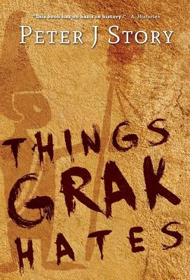 Things Grak Hates by Story, Peter J.