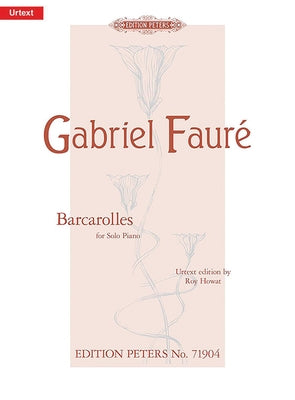 Barcarolles for Piano: Urtext by Fauré, Gabriel