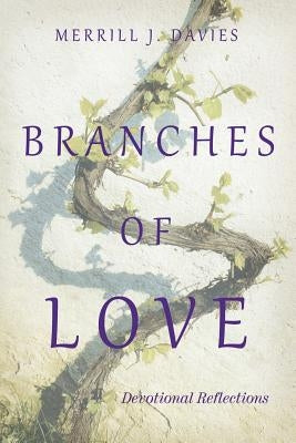 Branches of Love: Devotional Reflections by Davies, Merrill