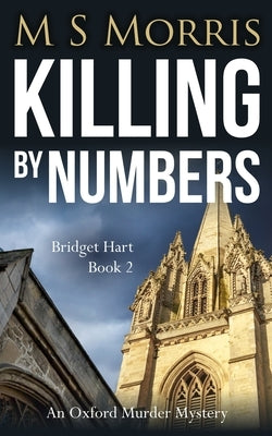 Killing by Numbers: An Oxford Murder Mystery by Morris, M. S.