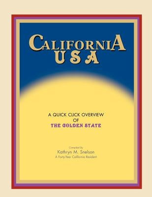 California USA: A Quick Click Overview of the Golden State by Snelson, Kathryn M.