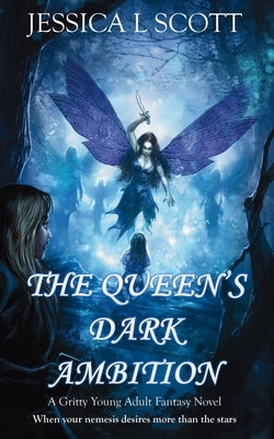 The Queen's Dark Ambition: A Gritty Young Adult Fantasy Novel by Scott, Jessica L.