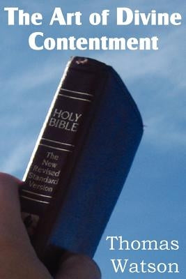 The Art of Divine Contentment by Watson, Thomas