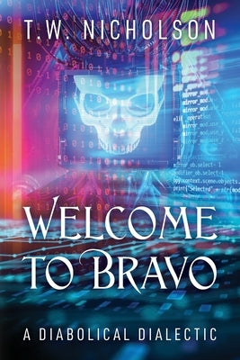 Welcome to Bravo: A Diabolical Dialectic by Nicholson, T. W.