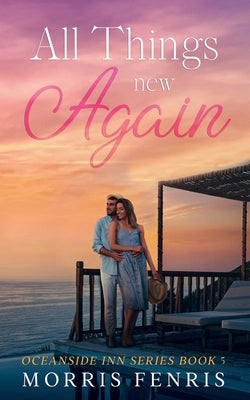All Things New Again: Heartwarming Contemporary Christian Romance Book by Fenris, Morris