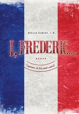 I, Frederic....: Ozanam in his own words by Ramson, C. M. Ronald